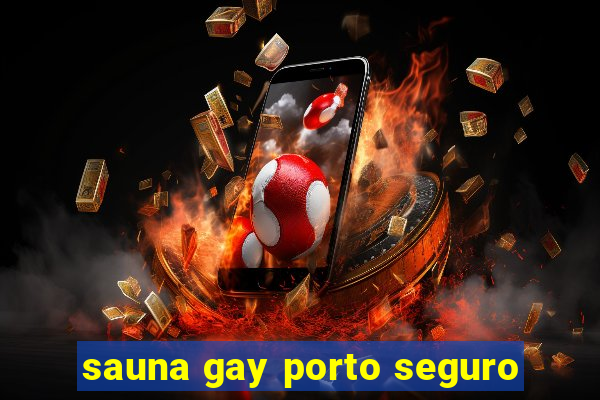 sauna gay porto seguro